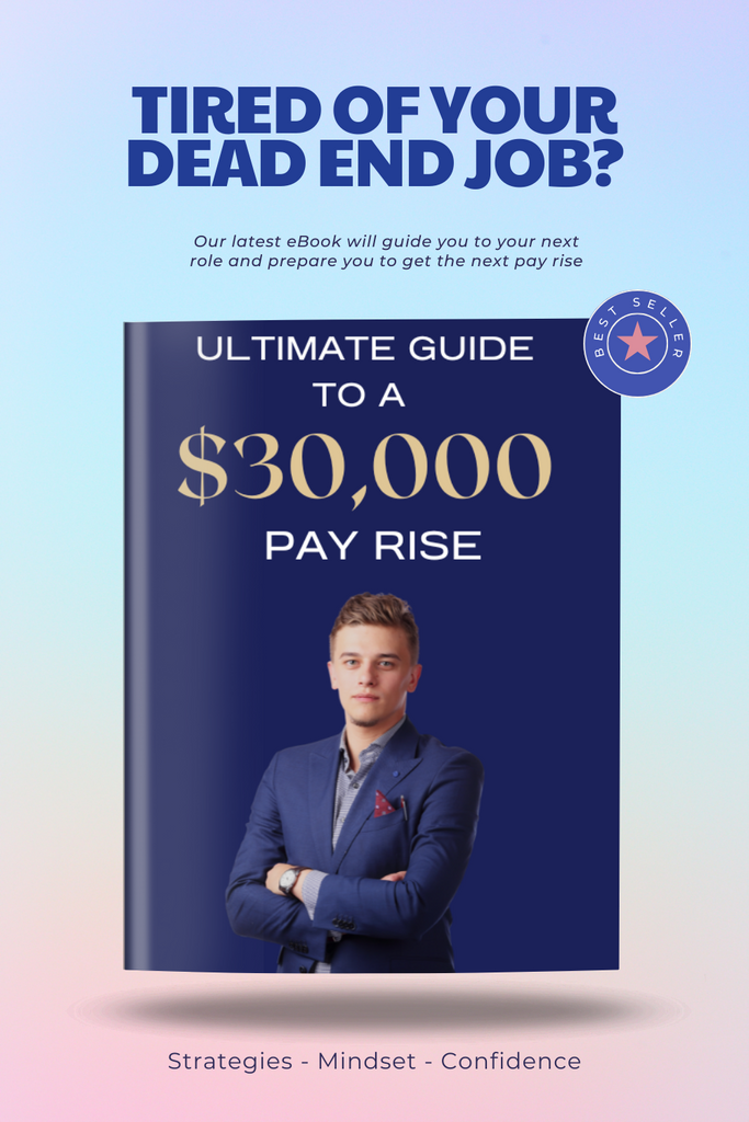 Ultimate Guide to a $30,000 Pay Rise - FREE COACHING CALL INCLUDED
